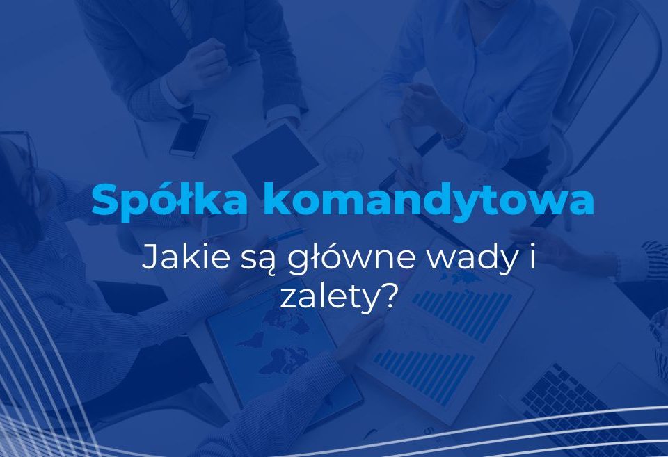 wady i zalety spółki komandytowej