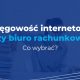 księgowość internetowa czy biuro rachunkowe