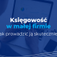 prowadzenie księgowości w małej firmie