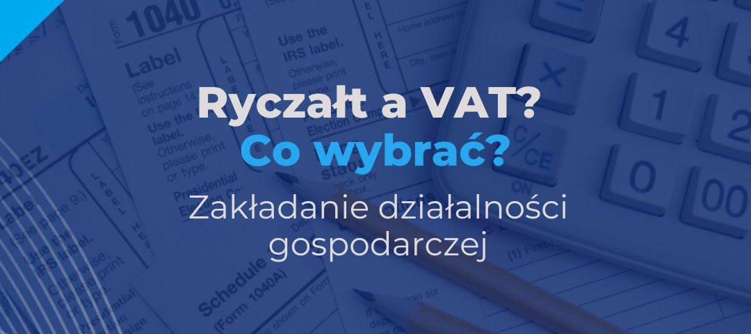 Ryczałt a VAT – co wybrać?