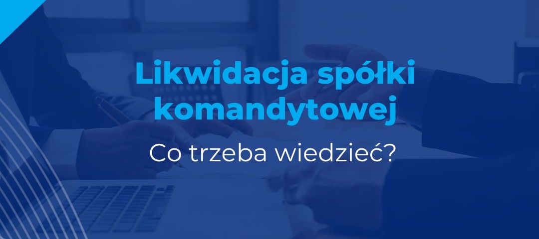 likwidacja spółki komandytowej