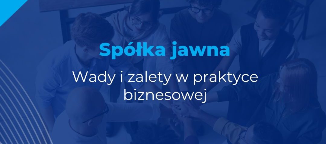 spółka jawna - wady i zalety