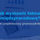 jak wystawić fakturę międzynarodową?