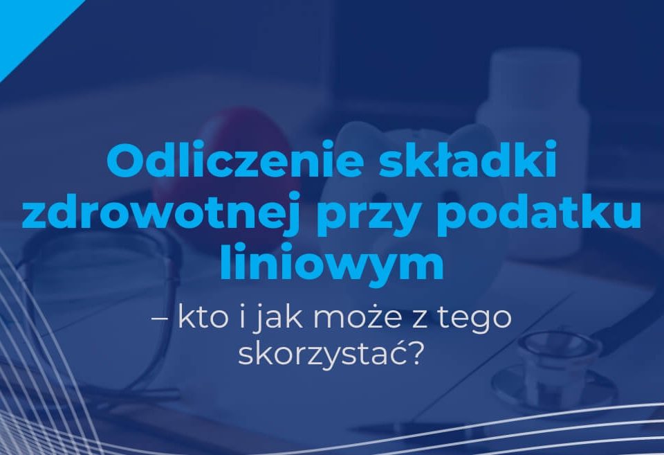 Odliczenie składki zdrowotnej przy podatku liniowym – kto i jak może z tego skorzystać?